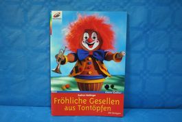 Fröhliche Gesellen aus Tontöpfen