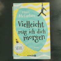 Mhairi McFarlane- Vielleicht mag ich dich morgen