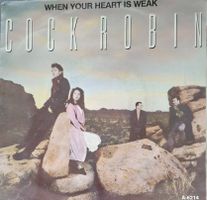 Vinyl-Single Cock Robin - When Your Heart Is Weak