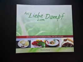 Kochbuch "Aus Liebe zum Dampf" 60 Steamer-Rezepte Dampfgaren