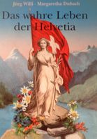 Das wahre leben der Helvetia / Buch neuwertig Signiert