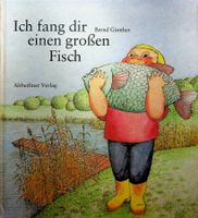 Bernd Günther Ich fang dir einen grossen Fisch