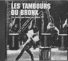 Les Tambours du Bronx - ça sonne pas beau, un bidon???