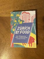 Zürich By Food: Der Kompass zu lokalen Lebensmitteln