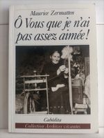O vous que je n'ai pas assez aimée ! / Maurice Zermatten / C