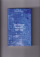 Im Meer waren wir nie