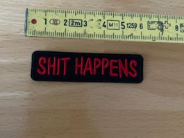 Shit Hapens Patch Sticker Aufnäher 515