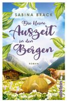 Die kleine Auszeit in den Bergen        Sabina Brack