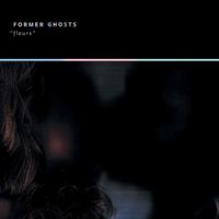 Former Ghosts - Fleurs (digipack)