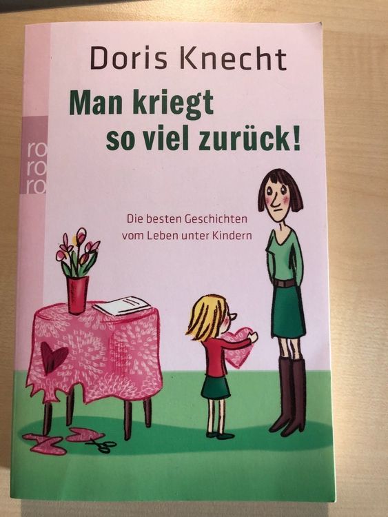 Doris Knecht: Man kriegt so viel zurück! | Kaufen auf Ricardo