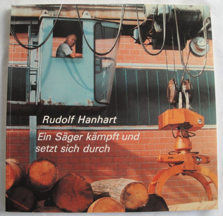 Rudolf Hanhart. «Ein Säger kämpft und setzt sich durch» Kaufen auf